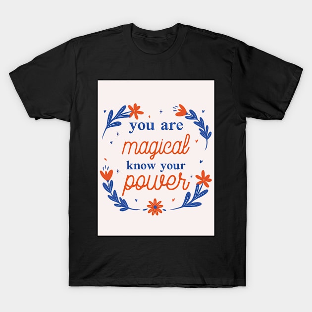 You Are Magical Know Your Power T-Shirt by AladdinHub